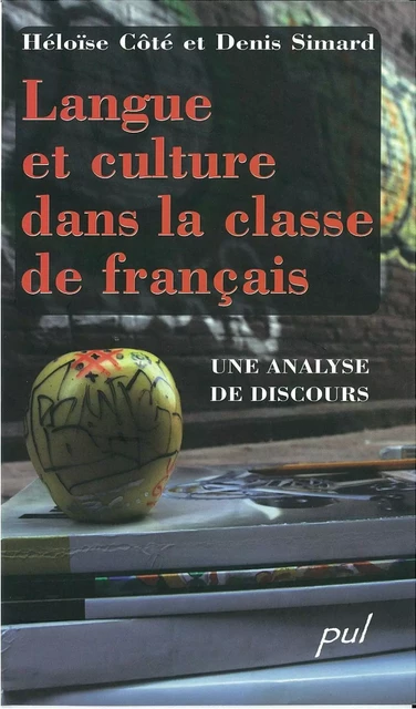 Langue et culture dans la classe de français - Héloïse Côté, Denis Simard - PUL Diffusion