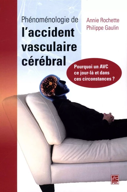 Phénoménologie de l'accident vasculaire cérébral - Annie Rochette, Philippe Gaulin - Presses de l'Université Laval