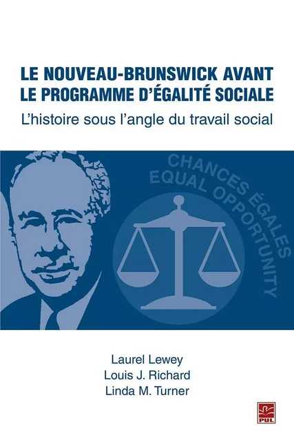 Le Nouveau-Brunswick avant le programme d’égalité sociale. L’histoire sous l’angle du travail social - Laurel Lewey - Presses de l'Université Laval