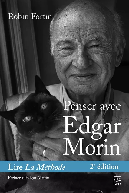 Penser avec Edgar Morin. Lire La Méthode. 2e édition - Robin Fortin - Presses de l'Université Laval