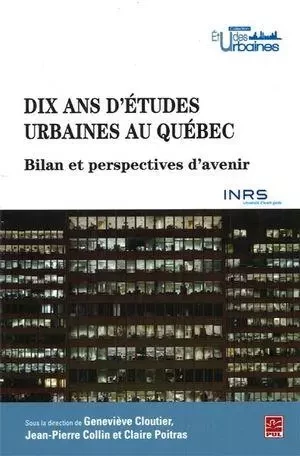 Dix ans d'études urbaines au Québec -  Collectif - Presses de l'Université Laval