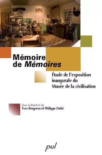 Mémoire de Mémoires - Yves Bergeron, Philippe Dubé - PUL Diffusion