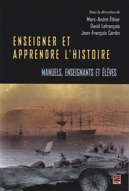 Enseigner et apprendre l'histoire -  Collectif - Presses de l'Université Laval