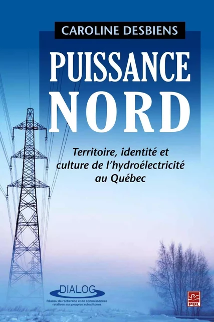 Puissance Nord - Caroline Desbiens, Geneviève Deschamps - PUL Diffusion