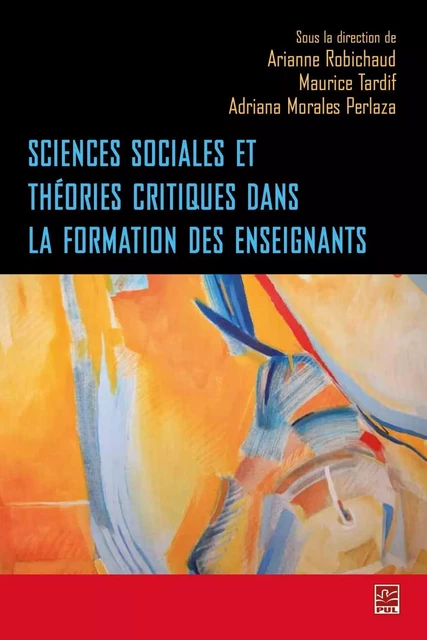 Sciences sociales et théories critiques dans la formation.. - Maurice Tardif, Arianne Robichaud - PUL Diffusion