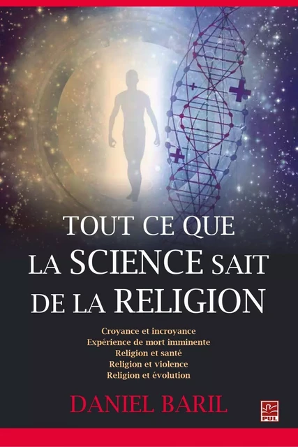 Tout ce que la science sait de la religion - Daniel Baril - PUL Diffusion