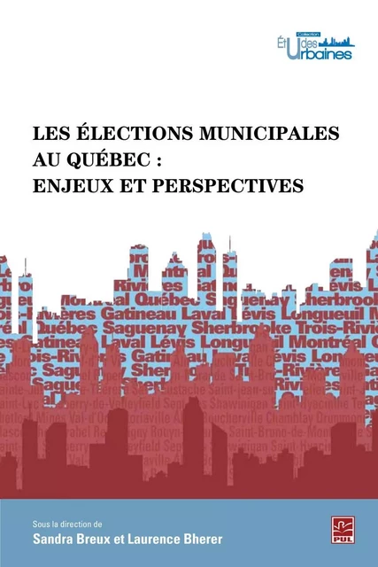 Les élections municipales au Québec: Enjeux et perspectives - Laurence Bherer, Sandra Breux - PUL Diffusion