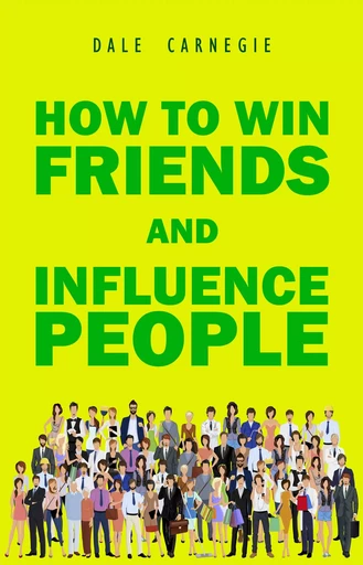 How to Win Friends and Influence People - Dale Carnegie - Pandora's Box