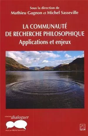 La communauté de recherche philosophique - Mathieu Gagnon, Michel Sasseville - Presses de l'Université Laval