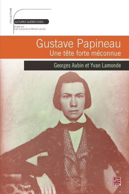 Gustave Papineau - Georges Aubin, Yvan Lamonde - PUL Diffusion