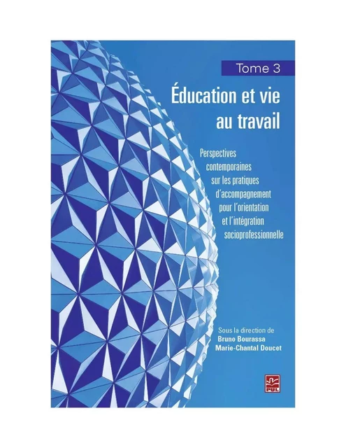 Education et vie au travail 03 : Perspectives contemporaines sur les pratiques d'accompagnement... - Bruno Bourassa, Marie-Chantal Doucet - PUL Diffusion