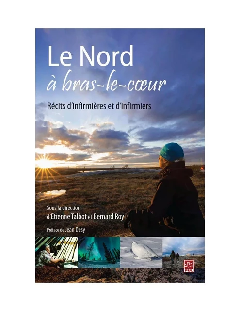 Le Nord à bras-le-coeur  Récit - Bernard Roy, Étienne Talbot - PUL Diffusion