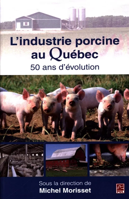 L'industrie porcine au Québec : 50 ans d'évolution - Michel Morriset - Presses de l'Université Laval