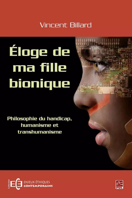 Éloge de ma fille bionique - Philosophie du handicap humanisme et transhumanisme - Vincent Billard - PUL Diffusion