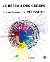 Le réseau des cégeps : trajectoires de réussites