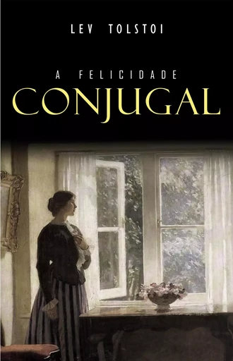 A Felicidade Conjugal - Lev Tolstoi - Mimética