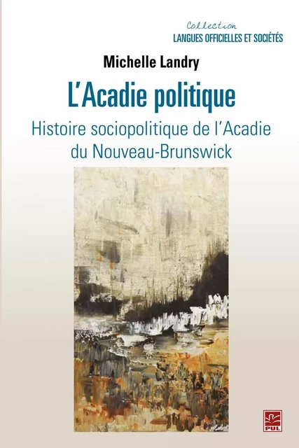 L'Acadie politique - Michelle Landry - PUL Diffusion