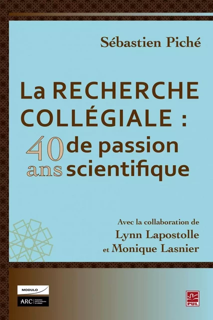 La recherche collégiale : 40 ans de passion scientifique - Sébastien Piché - PUL Diffusion