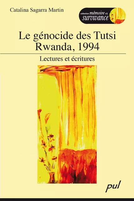 Le génocide des Tutsi Rwanda, 1994 : Lectures et écritures - Catalina Sagarra-Martin - PUL Diffusion