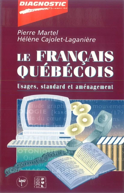 Le français québécois.  Usages, standard et aménagement - Pierre Martel, Hélène Cajolet-Leganière - PUL Diffusion