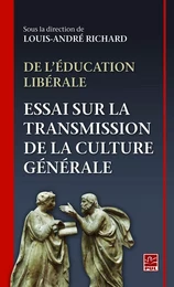 De l'éducation libérale. Essai sur la transmission de la culture générale.