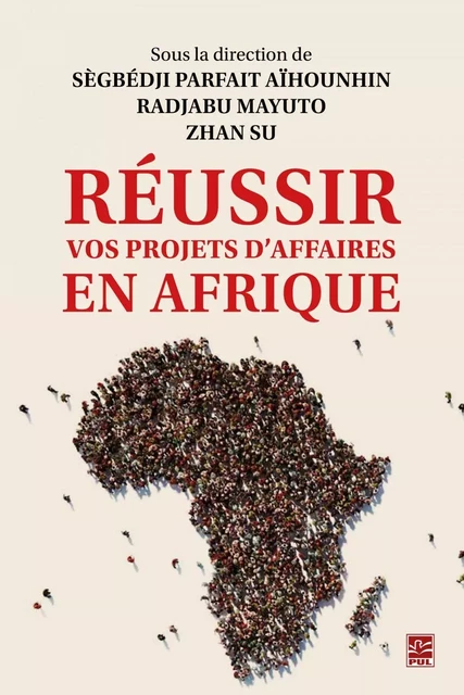 Réussir vos projets d’affaires en Afrique - Zhan Su - Presses de l'Université Laval