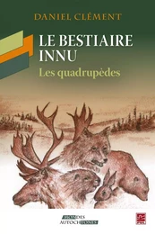 Le bestiaire innu : Les quadrupèdes