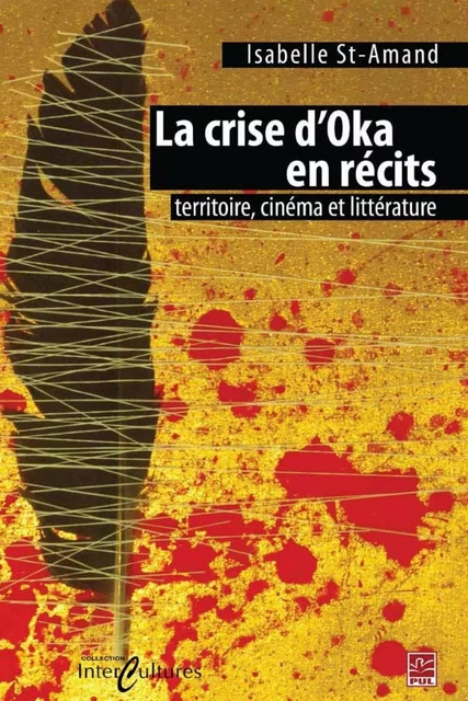 La crise d'Oka en récits - Isabelle St-Amand - PUL Diffusion