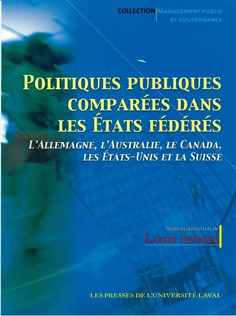 Politiques publiques comparées dans les Etats fédéraux - Louis Imbeau - Presses de l'Université Laval