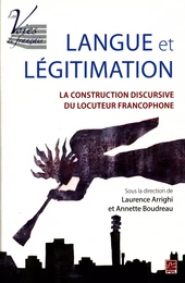 Langue et légitimation : La construction discursive du locuteur francophone