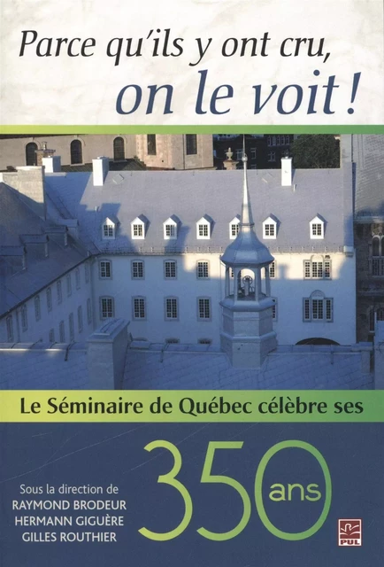 Parce qu'ils y ont cru, on le voit! -  Collectif - Presses de l'Université Laval