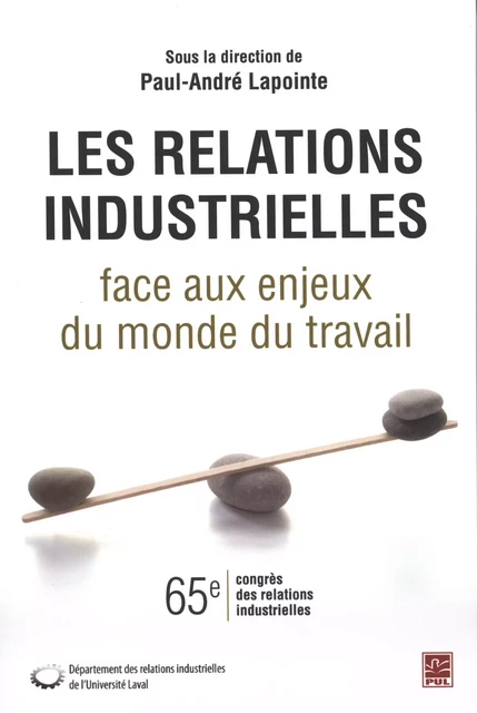 Les relations industrielles face aux enjeux du monde du... - Paul-André Lapointe - Presses de l'Université Laval