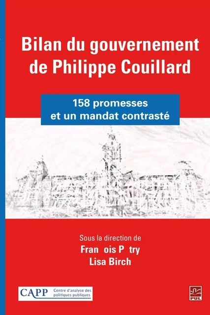 Bilan du gouvernement de Philippe Couillard : 158 promesses et un mandat contrasté - Lisa Birch, François Pétry - PUL Diffusion