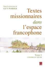 Textes missionnaires dans l’espace francophone Tome II. L’envers du décor