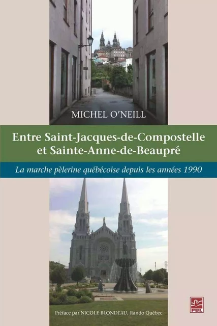 Entre Saint-Jacques-de-Compostelle et Sainte-Anne-de-Beaupré - Michel O'Neill - PUL Diffusion