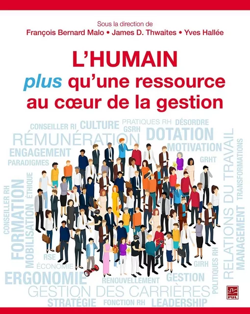 L’humain, plus qu'une ressource au coeur de la gestion - James D. Thwaites - Presses de l'Université Laval