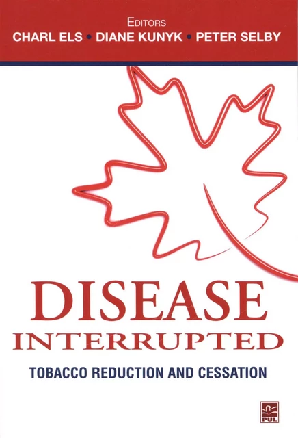 Disease Interrupted, tobacco reduction ans cessation -  Collectif - Presses de l'Université Laval