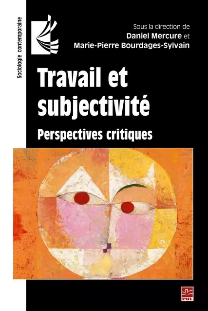 Travail et subjectivité : Perspectives critiques - Daniel Mercure, Marie-Pierre Bourdages-Sylvain - PUL Diffusion