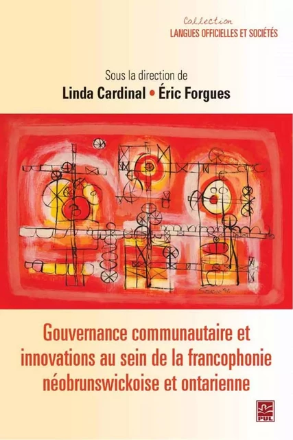 Gouvernance communautaire et innovations au sein de la francophonie... - Éric Forgues, Linda Cardinal - PUL Diffusion