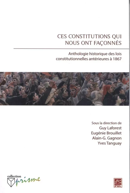 Ces constitutions qui nous ont façonnés -  Collectif - Presses de l'Université Laval