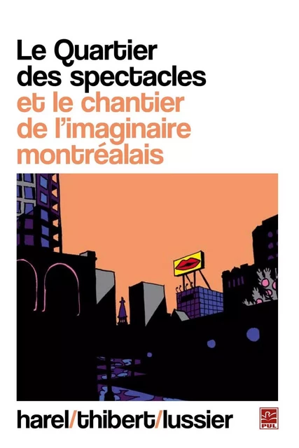 Le Quartier des spectacles et le chantier de l'imaginaire... -  Collectif - PUL Diffusion