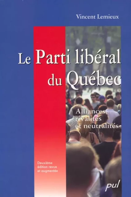 Le parti libéral du Québec - Vincent Lemieux - PUL Diffusion