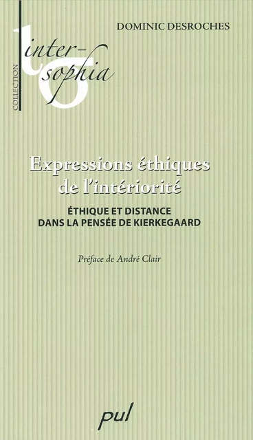 Expressions éthiques de l'intériorité - Dominic Desroches - PUL Diffusion