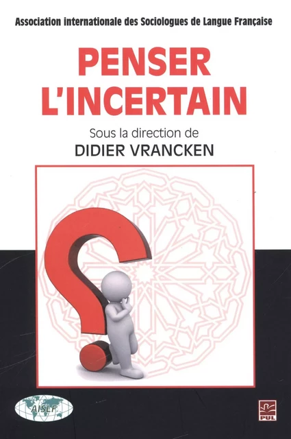 Penser l'incertain - Didier Vrancken - Presses de l'Université Laval