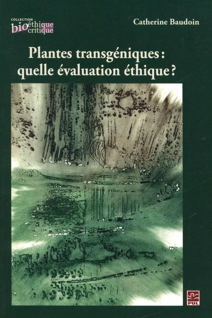 Plantes transgéniques: quelle évaluation éthique ? - Catherine Baudoin - Presses de l'Université Laval