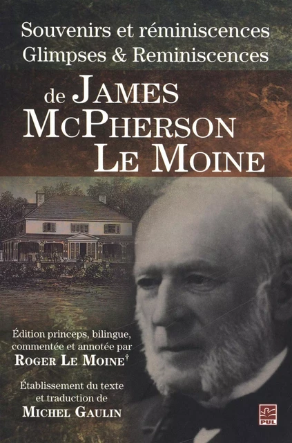 Souvenirs et réminiscences/Glimpses & Reminiscences - James McPherson Le Moine - Presses de l'Université Laval