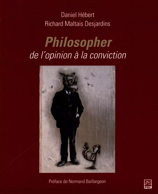 Philosopher, de l'opinion à la conviction - Daniel Hébert, Richard Desjardins Maltais - Presses de l'Université Laval