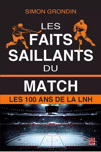 Les faits saillants du match : Les 100 ans de la LNH - Simon Grondin - PUL Diffusion