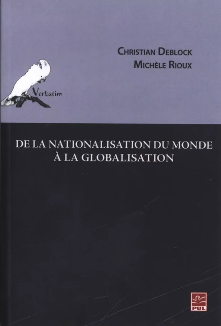 De la nationalisation du monde à la globalisation - Christian Deblock,  Collectif - Presses de l'Université Laval