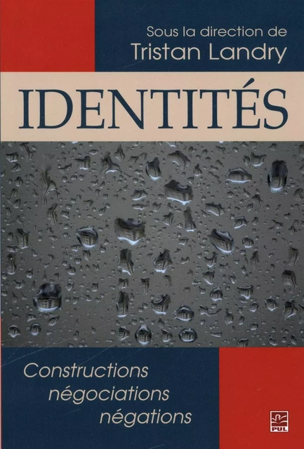 Identités. Constructions, négociations, négations - Tristan Landry - Presses de l'Université Laval